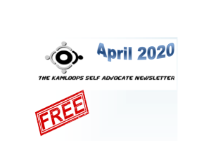 The Kamloops Self Advocates Newsletter April 2020 Edition