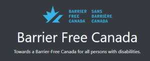 Barrier Free Canada- Towards a Barrier Free Canada for all persons with disabilities.